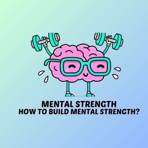 How to Build Mental Strength?